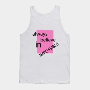 Always Believe In Impossible Tank Top